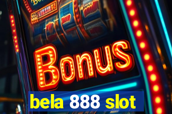 bela 888 slot